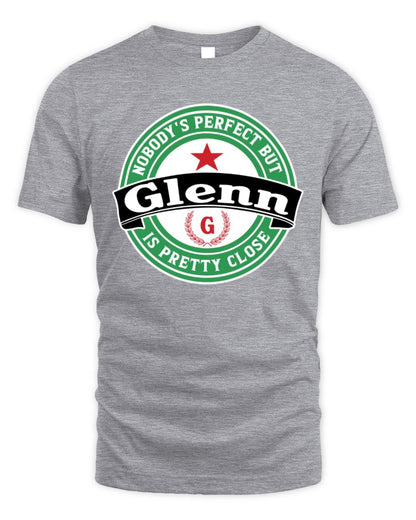 Nobody's Perfect But Your Name Is Pretty Close Heineken Beer T-Shirt GLENN M1-S85 / Unisex Standard T-Shirt / sport grey