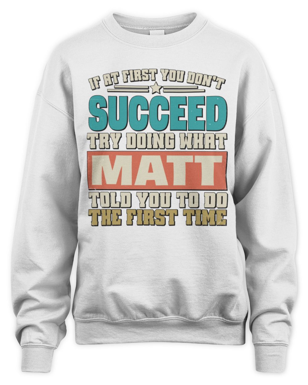 If at First You Don't Succeed Funny Vintage Shirt MATT M1-53 / Unisex Sweatshirt / white
