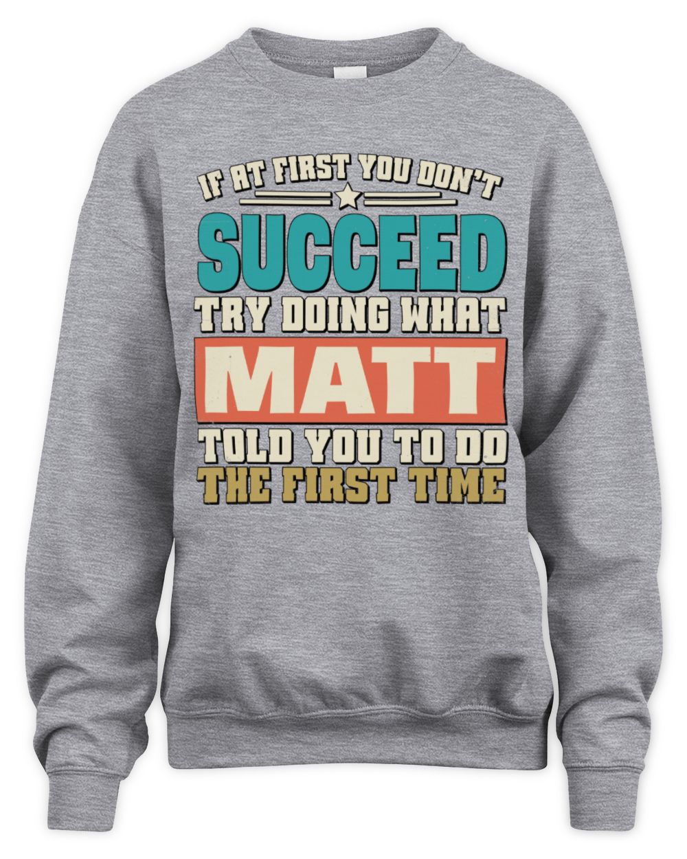 If at First You Don't Succeed Funny Vintage Shirt MATT M1-53 / Unisex Sweatshirt / sport grey