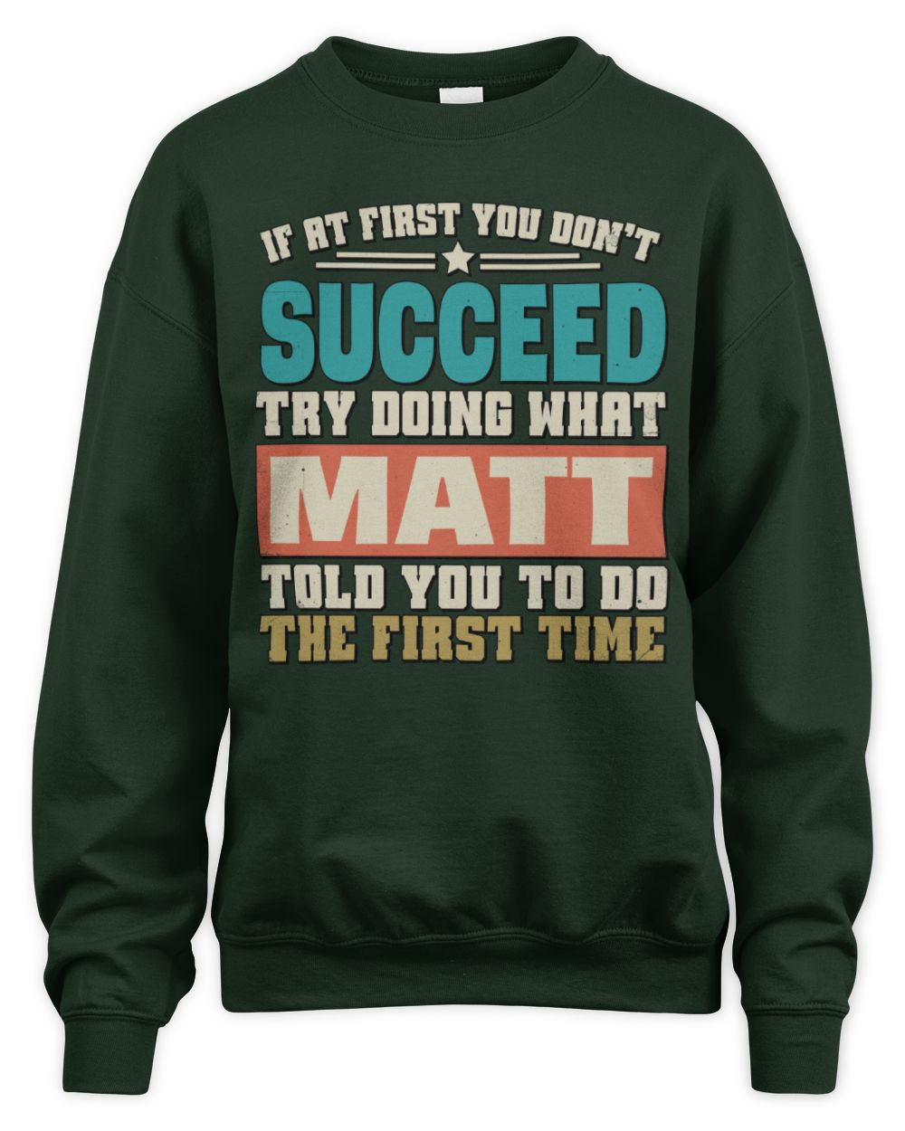 If at First You Don't Succeed Funny Vintage Shirt MATT M1-53 / Unisex Sweatshirt / forest green