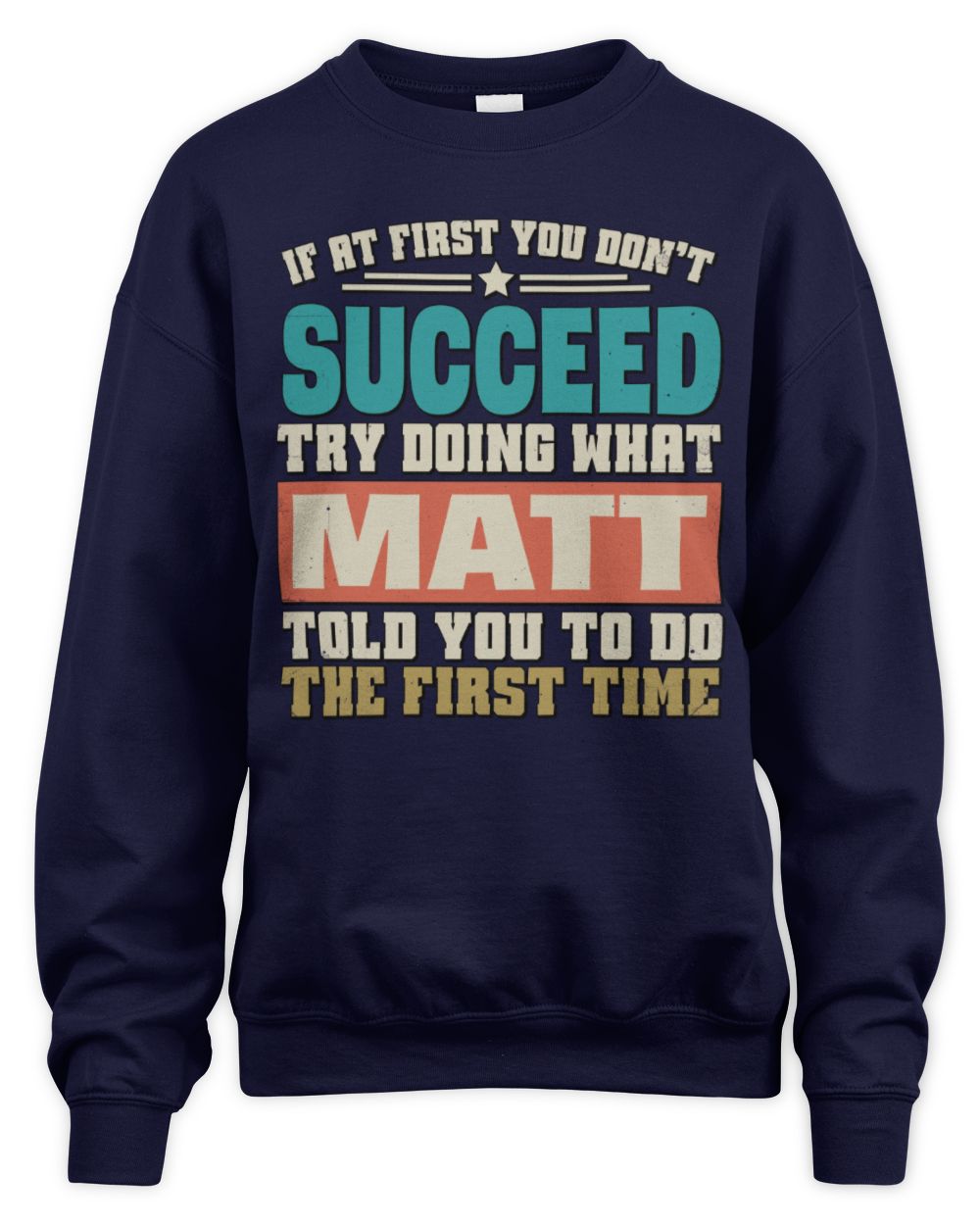 If at First You Don't Succeed Funny Vintage Shirt MATT M1-53 / Unisex Sweatshirt / navy