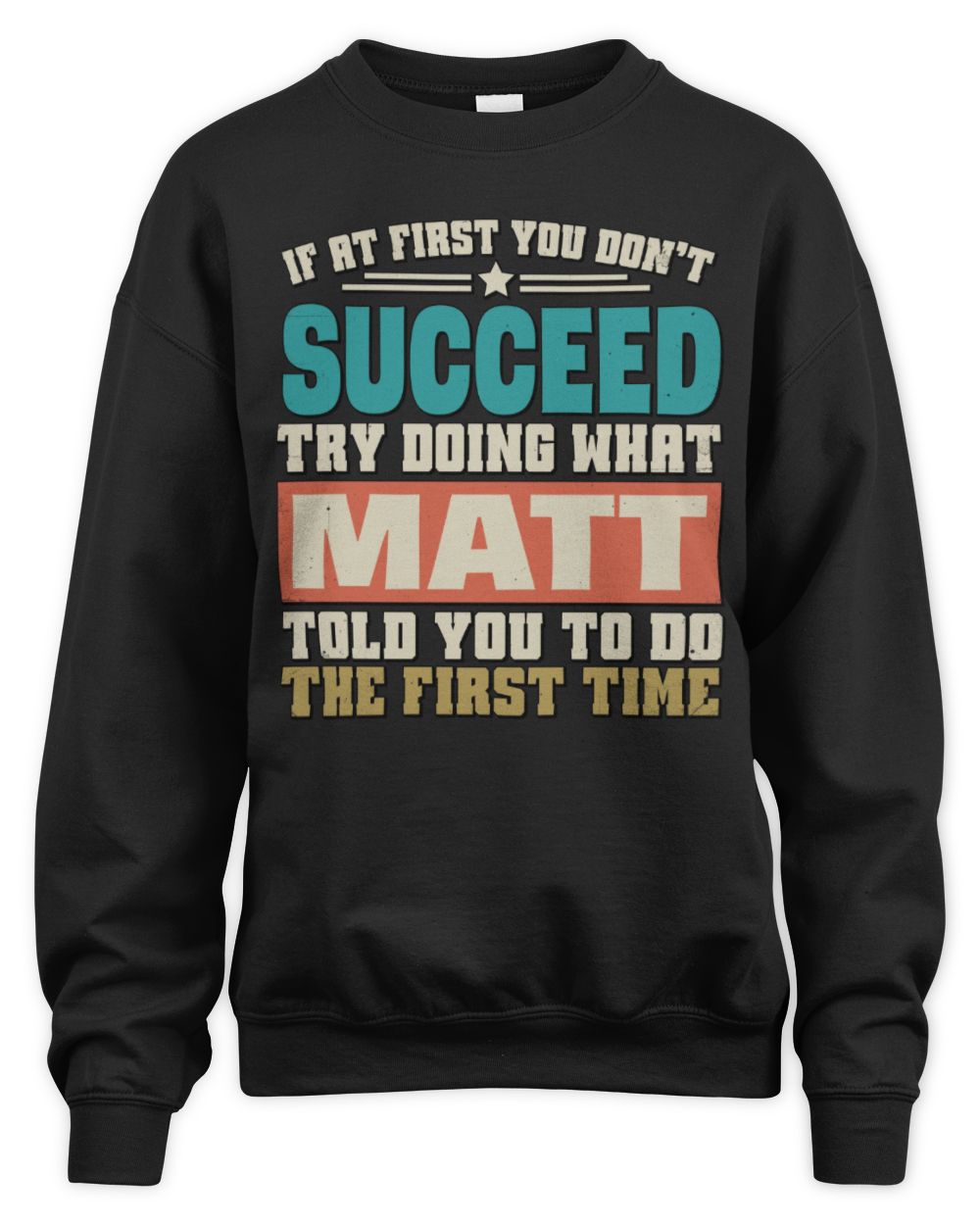 If at First You Don't Succeed Funny Vintage Shirt MATT M1-53 / Unisex Sweatshirt / black