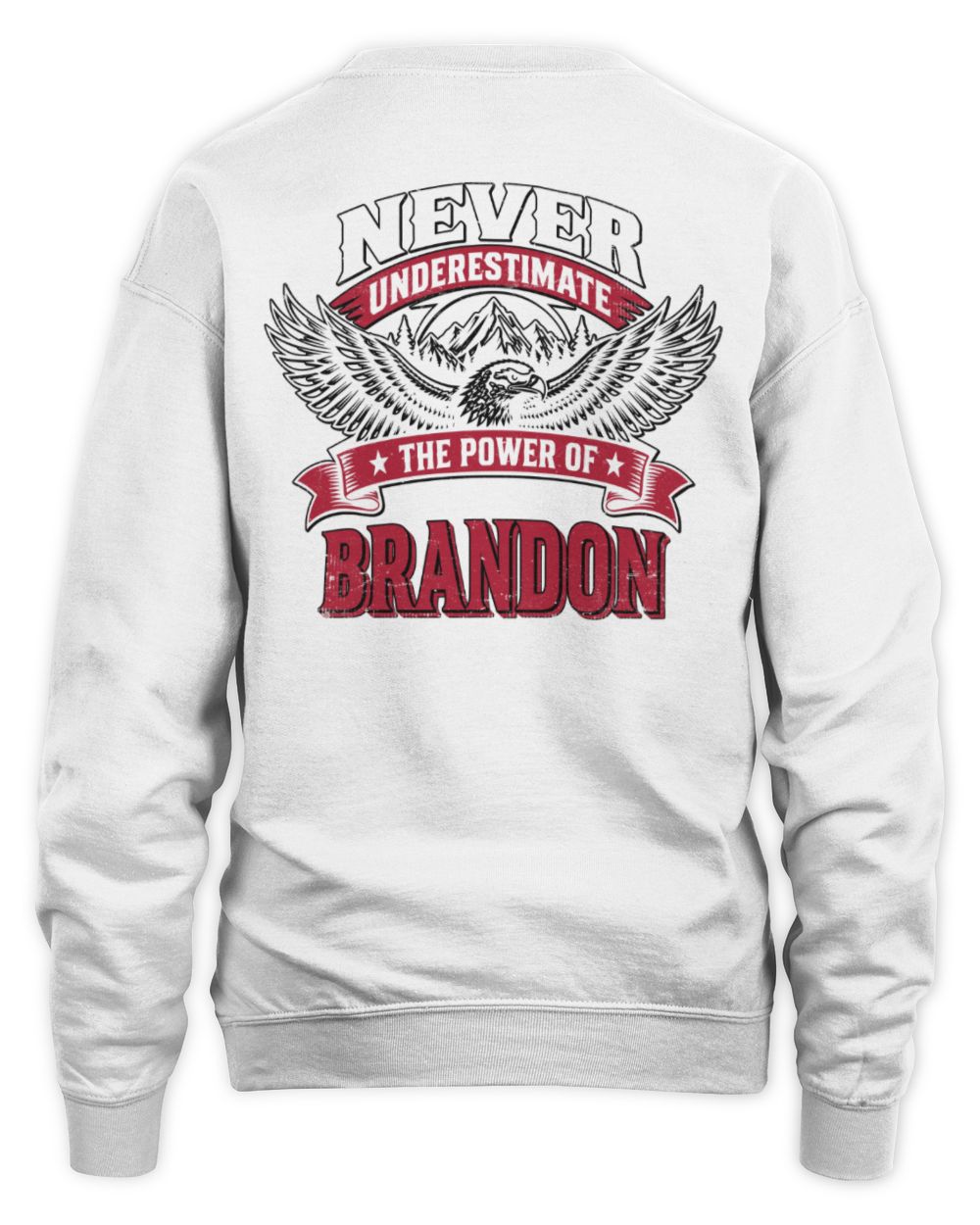 Never Underestimate Your Name Eagle Mountain Shirt BRANDON M1-61 / Unisex Sweatshirt / white
