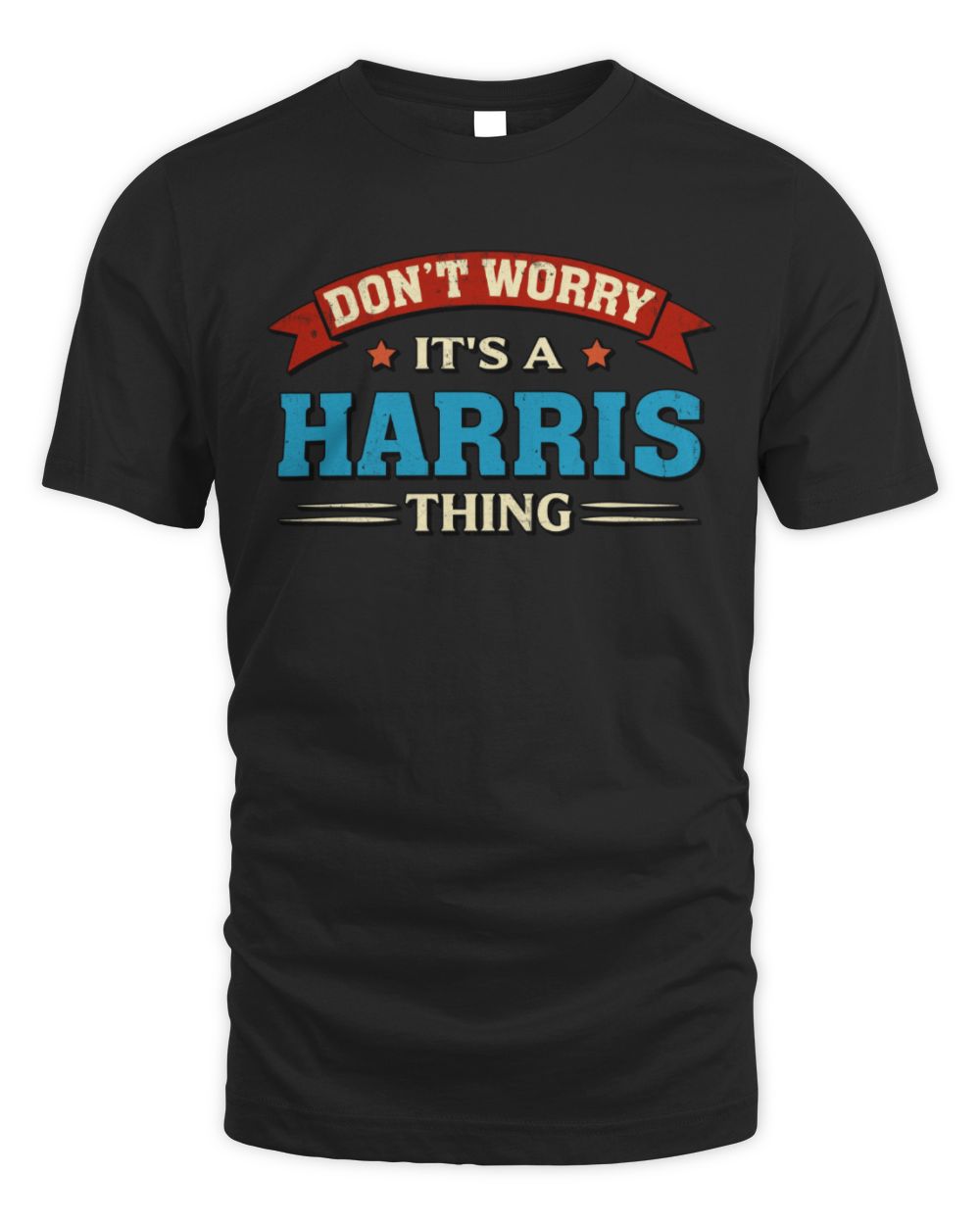 Don't Worry It's a Your Name Thing Funny Retro T-Shirt HARRIS M1-57 / Unisex Standard T-Shirt / black