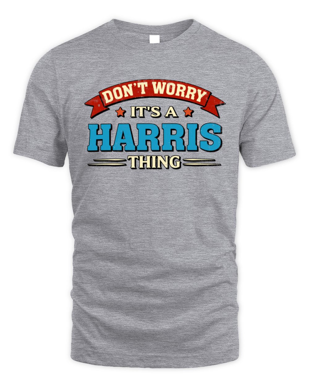 Don't Worry It's a Your Name Thing Funny Retro T-Shirt HARRIS M1-57 / Unisex Standard T-Shirt / sport grey