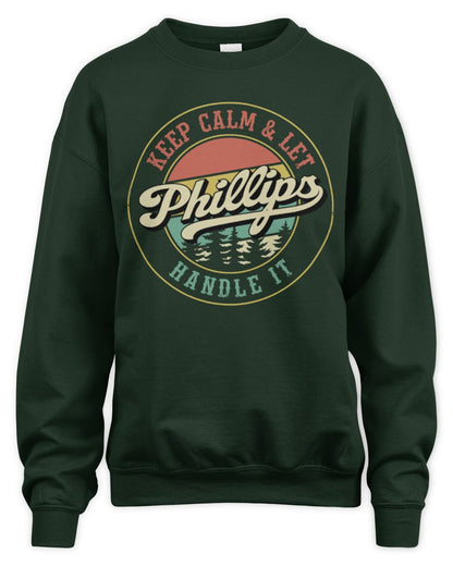 Keep Calm Let Your Name Handle It Retro T-Shirt PHILLIPS M1-54 / Unisex Sweatshirt / forest green