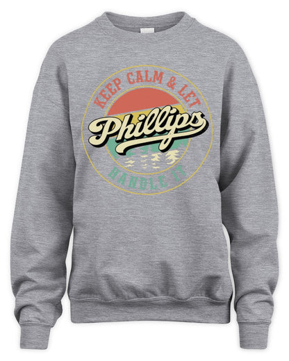 Keep Calm Let Your Name Handle It Retro T-Shirt PHILLIPS M1-54 / Unisex Sweatshirt / sport grey