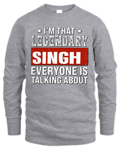 I'm That Legendary Name Everyone Is Talking About Funny Graphic T-Shirt SINGH M1-73 / Men's Long Sleeved T-Shirt / sport grey