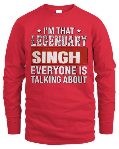 I'm That Legendary Name Everyone Is Talking About Funny Graphic T-Shirt SINGH M1-73 / Men's Long Sleeved T-Shirt / red