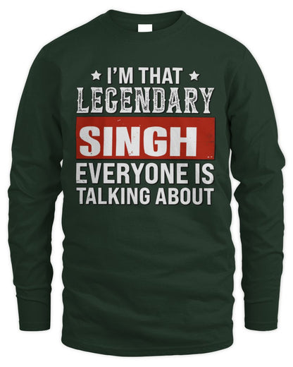 I'm That Legendary Name Everyone Is Talking About Funny Graphic T-Shirt SINGH M1-73 / Men's Long Sleeved T-Shirt / forest green