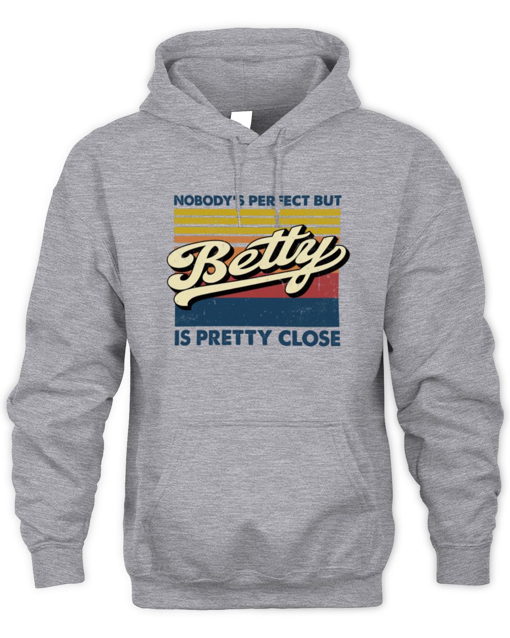 Nobody's Perfect But Your Name Is Pretty Close Retro Shirt BETTY M1-65 / Unisex Hoodie / sport grey