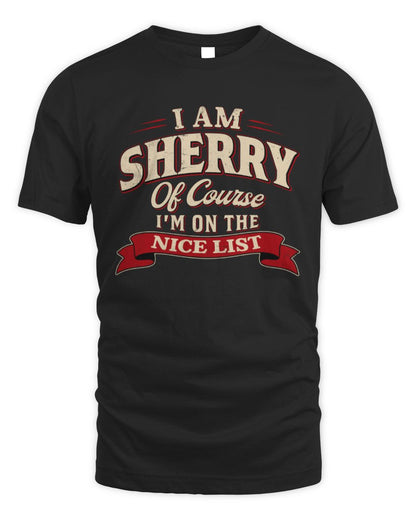 I'm Name Of Course I'm On The Nice List Funny Christmas Shirt SHERRY M1-68 / Unisex Standard T-Shirt / black