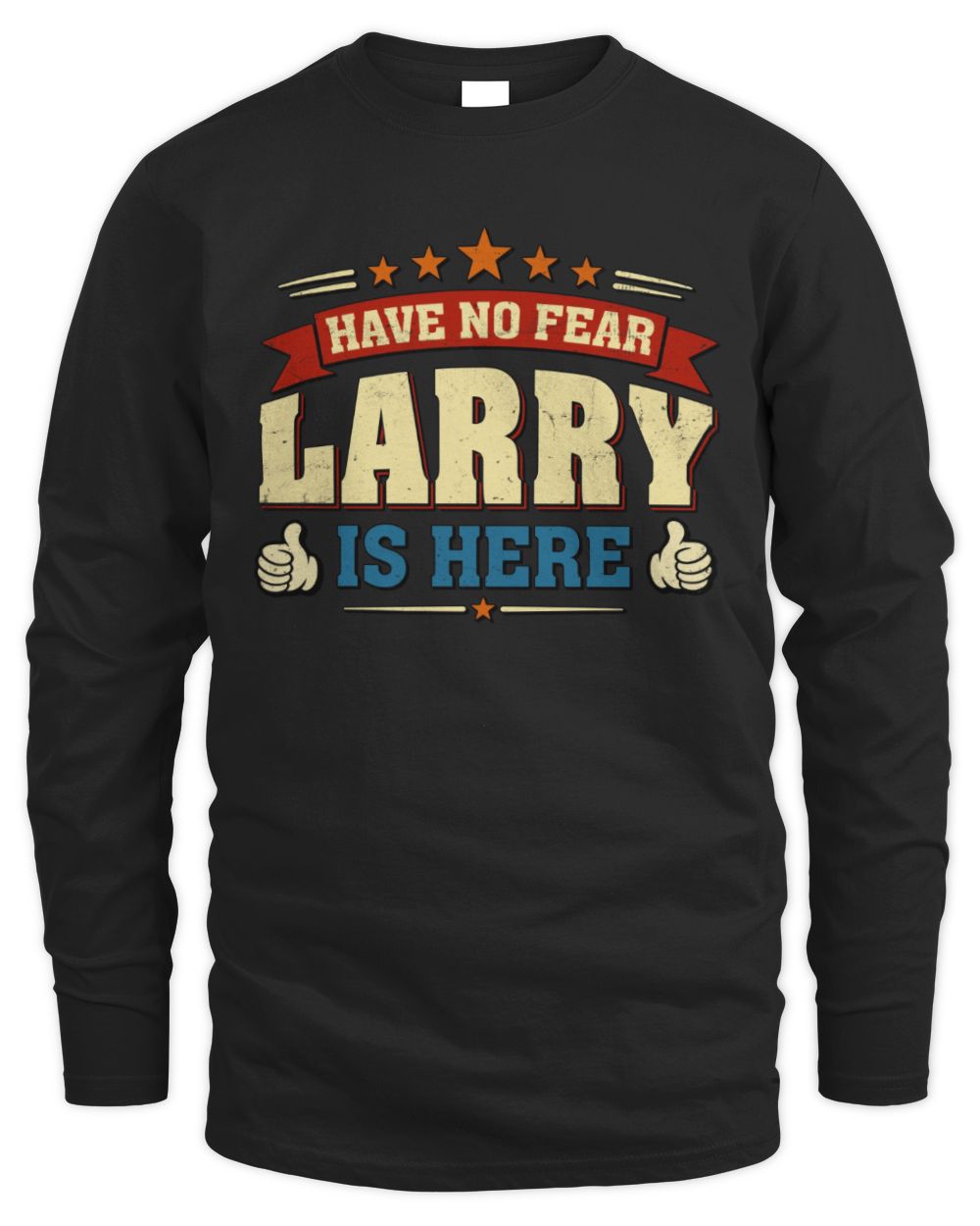 Have No Fear Your Name Is Here Cool Graphic T-Shirt LARRY M1-71 / Men's Long Sleeved T-Shirt / black