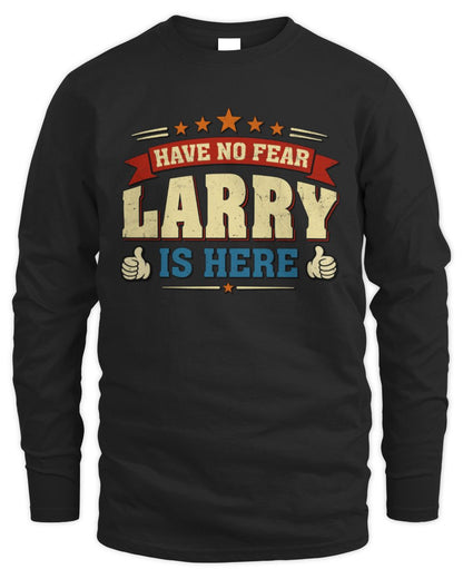 Have No Fear Your Name Is Here Cool Graphic T-Shirt LARRY M1-71 / Men's Long Sleeved T-Shirt / black