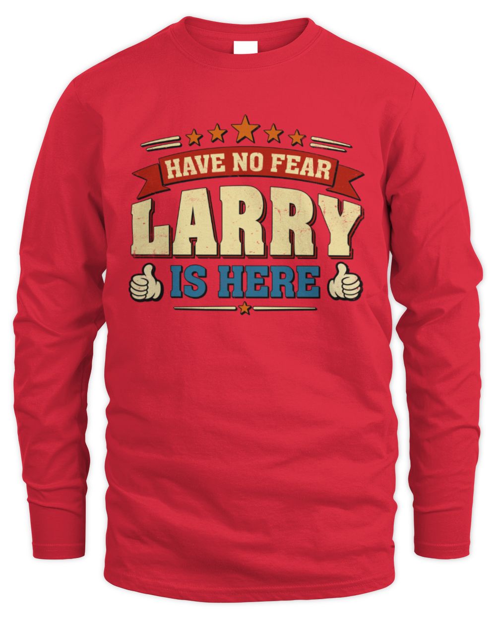 Have No Fear Your Name Is Here Cool Graphic T-Shirt LARRY M1-71 / Men's Long Sleeved T-Shirt / red