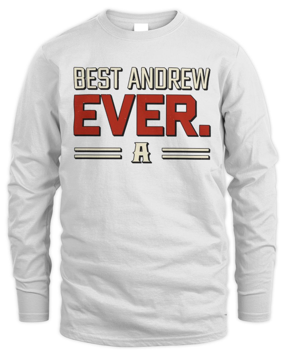 Best Your Name Ever Cool Shirt ANDREW M1-58 / Men's Long Sleeved T-Shirt / white