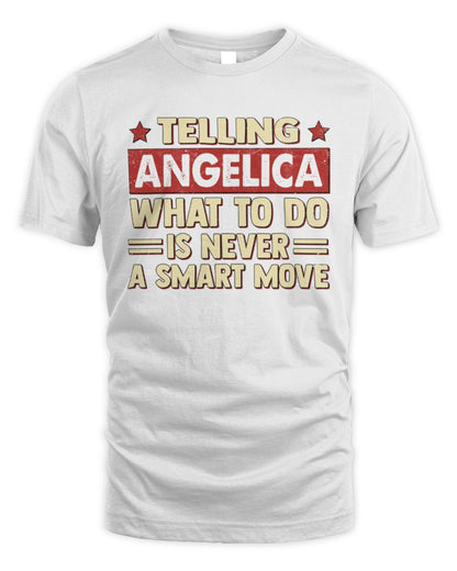 Telling Your Name What to Do Is Never a Smart Move Shirt ANGELICA M1-66 / Unisex Standard T-Shirt / white