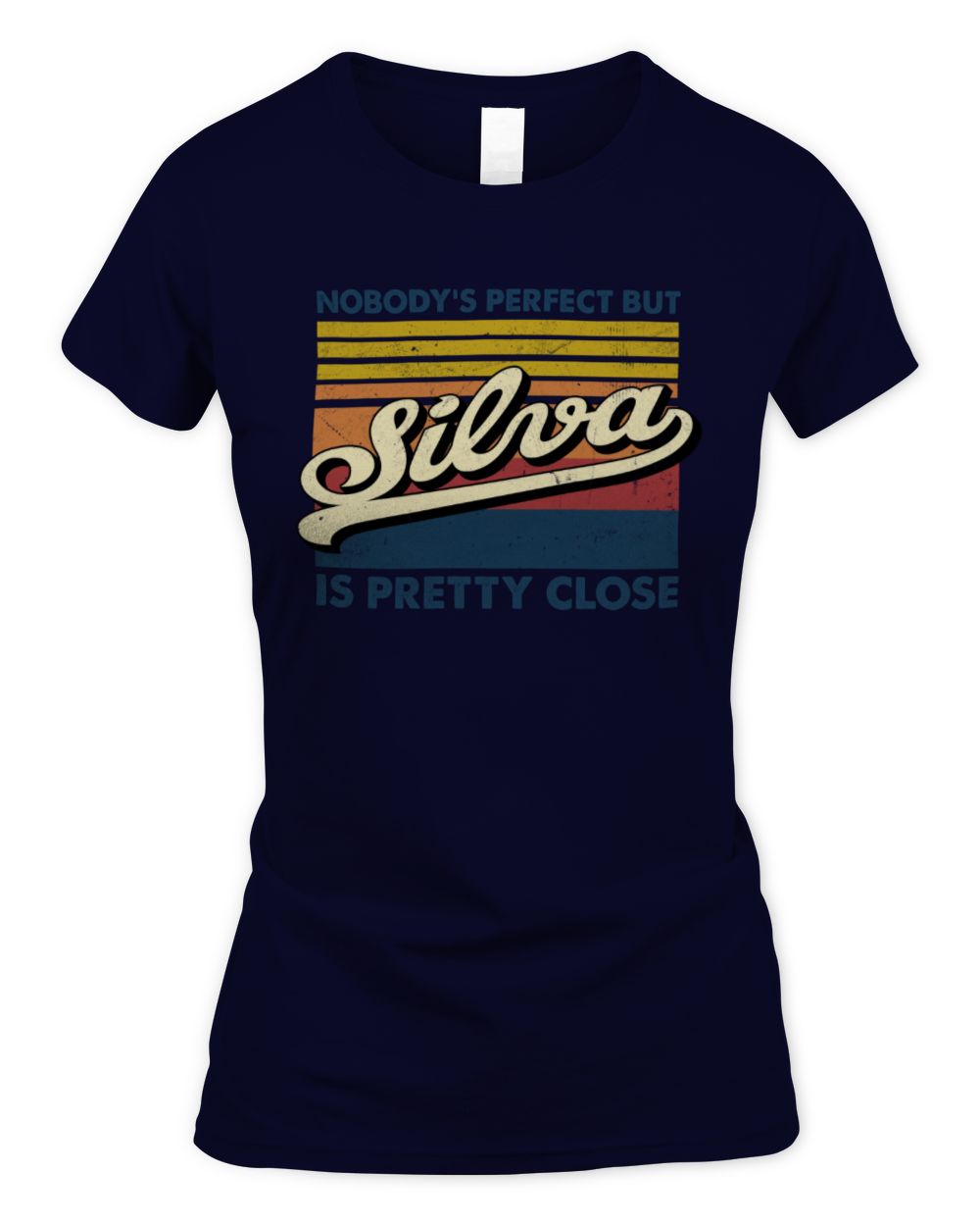 Nobody's Perfect But Your Name Is Pretty Close Retro Shirt SILVA M1-65 / Women's Standard T-Shirt / navy