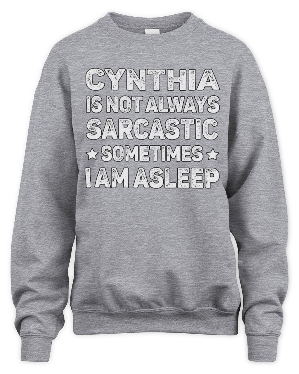 Your Name Is Not Always Sarcastic Funny T-Shirt CYNTHIA M1-62 / Unisex Sweatshirt / sport grey