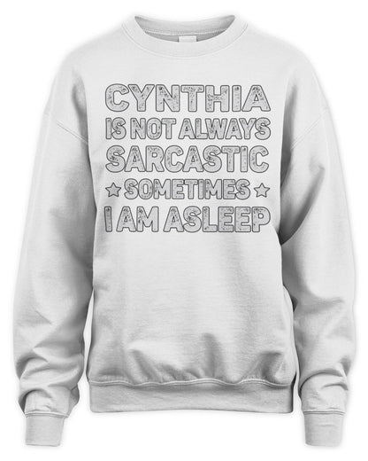Your Name Is Not Always Sarcastic Funny T-Shirt CYNTHIA M1-62 / Unisex Sweatshirt / white