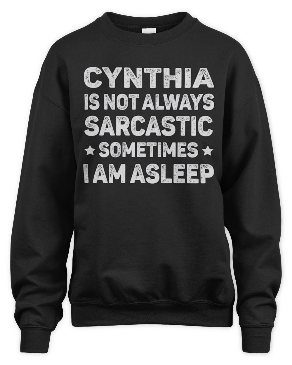 Your Name Is Not Always Sarcastic Funny T-Shirt CYNTHIA M1-62 / Unisex Sweatshirt / black