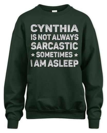 Your Name Is Not Always Sarcastic Funny T-Shirt CYNTHIA M1-62 / Unisex Sweatshirt / forest green