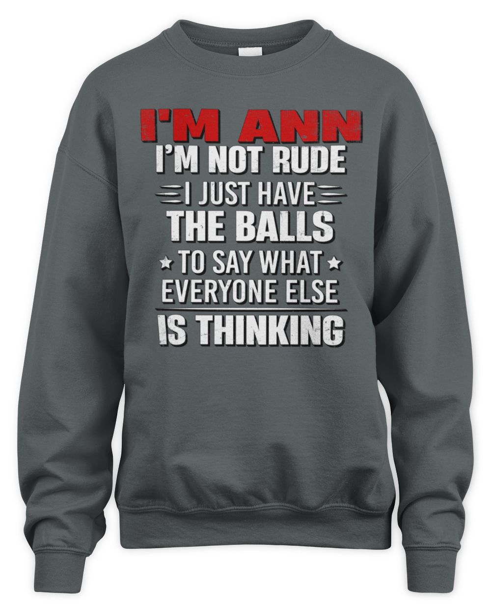 I'm Name I'm Not Rude I Just Have The Balls Funny T-Shirt ANN M1-46 / Unisex Sweatshirt / charcoal