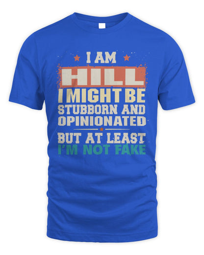 I Am Name I Might Be Stubborn and Opinionated Graphic T-Shirt HILL M1-72 / Unisex Standard T-Shirt / royal