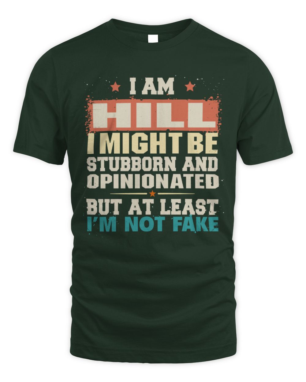 I Am Name I Might Be Stubborn and Opinionated Graphic T-Shirt HILL M1-72 / Unisex Standard T-Shirt / forest green