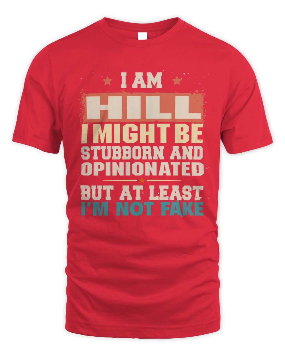 I Am Name I Might Be Stubborn and Opinionated Graphic T-Shirt HILL M1-72 / Unisex Standard T-Shirt / red