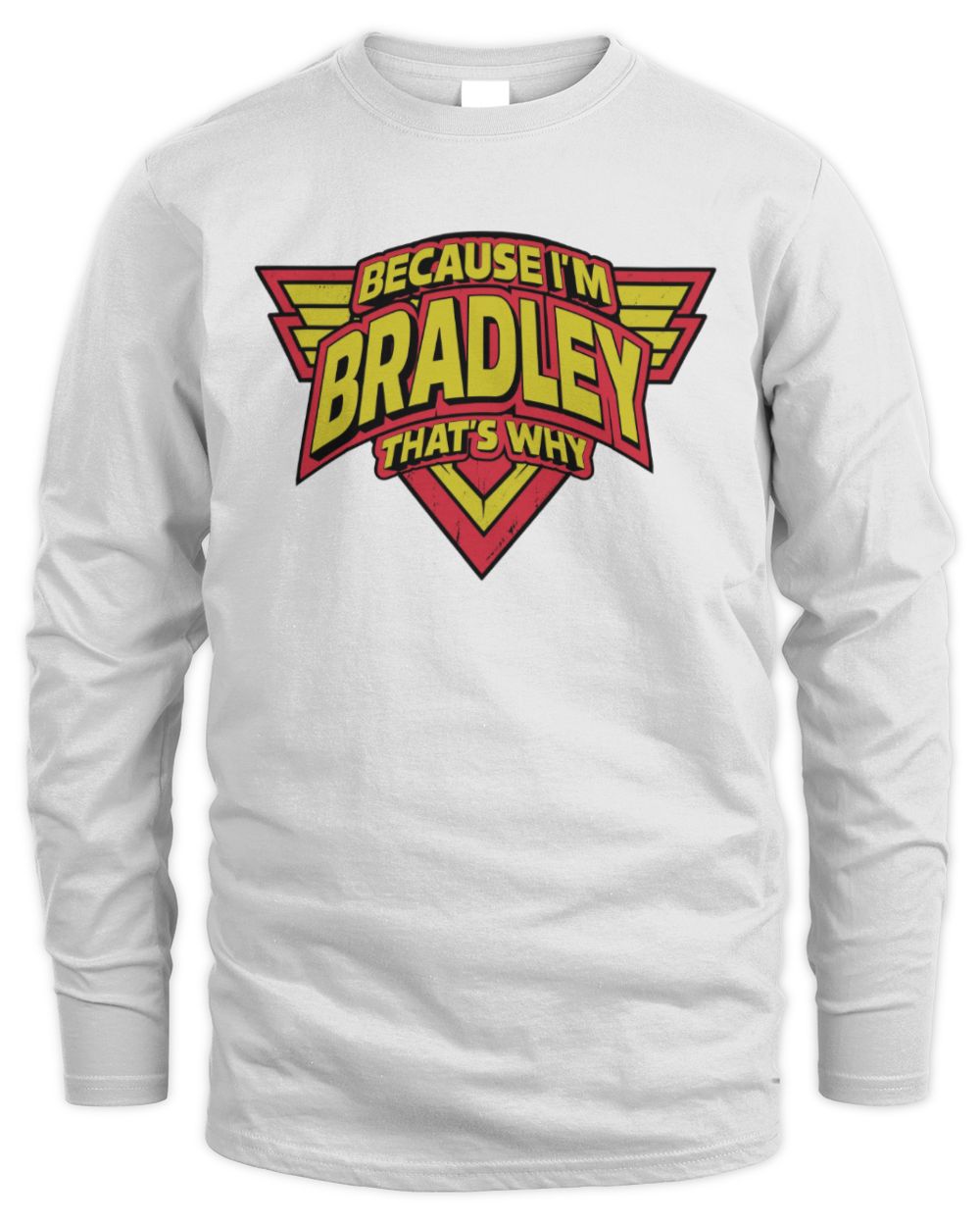Because I'm Name That's Why Red and Yellow Logo Graphic T-Shirt BRADLEY M1-75 / Men's Long Sleeved T-Shirt / white