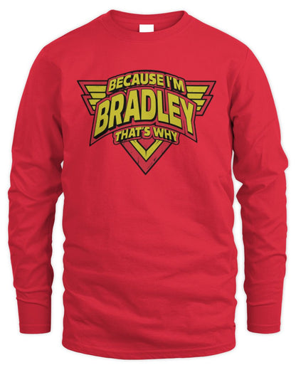 Because I'm Name That's Why Red and Yellow Logo Graphic T-Shirt BRADLEY M1-75 / Men's Long Sleeved T-Shirt / red