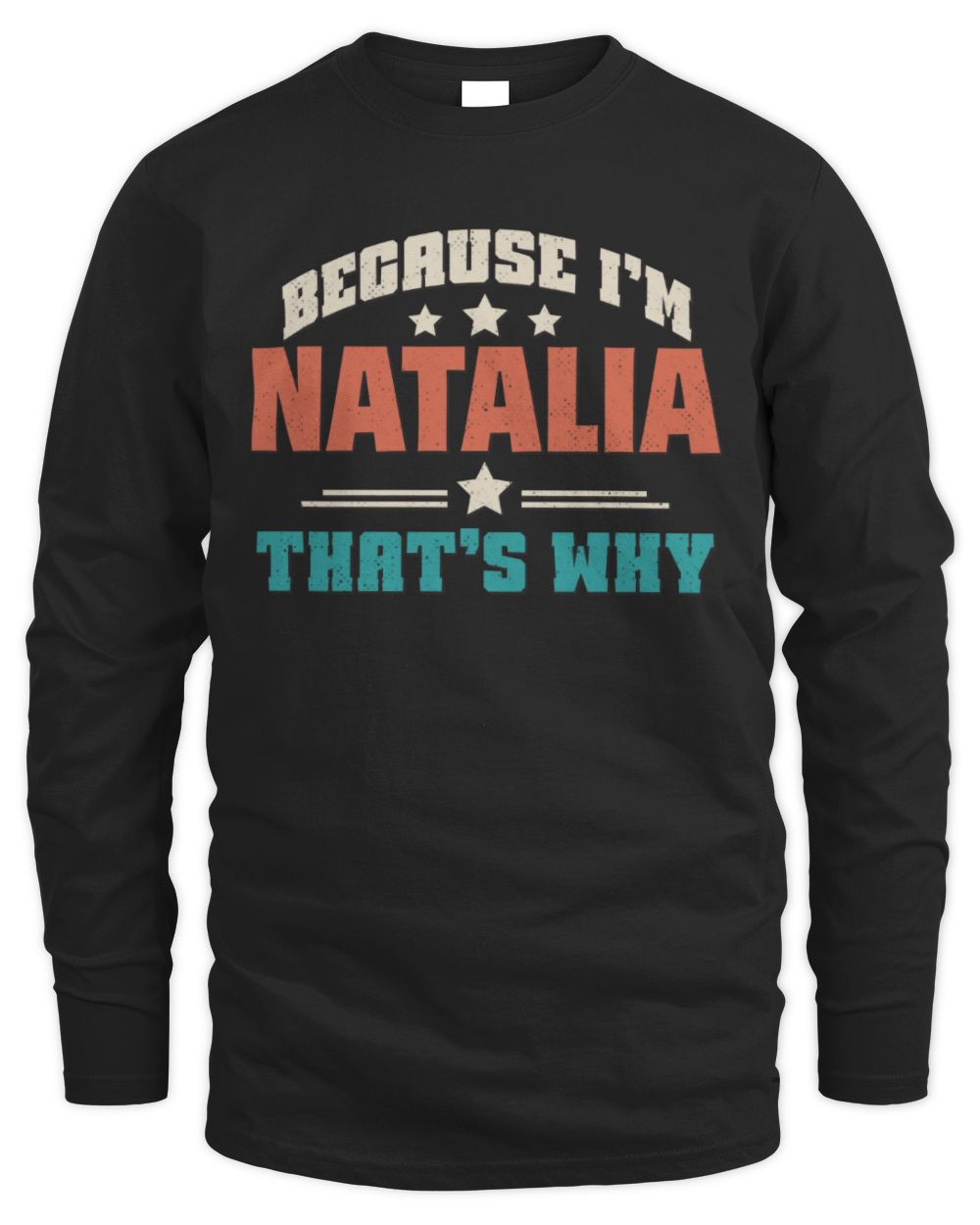 Because I'm Name That's Why Personalized Retro Shirt NATALIA-49 / Men's Long Sleeved T-Shirt / black