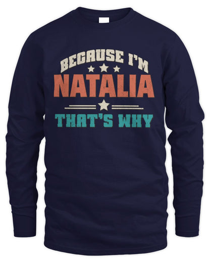 Because I'm Name That's Why Personalized Retro Shirt NATALIA-49 / Men's Long Sleeved T-Shirt / navy