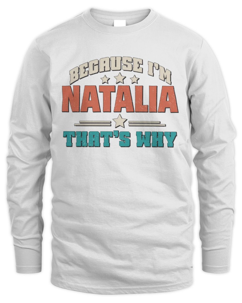 Because I'm Name That's Why Personalized Retro Shirt NATALIA-49 / Men's Long Sleeved T-Shirt / white