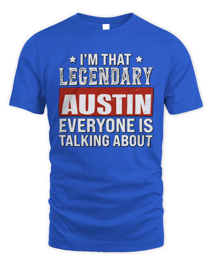 I'm That Legendary Name Everyone Is Talking About Funny Graphic T-Shirt AUSTIN M1-73 / Unisex Standard T-Shirt / royal