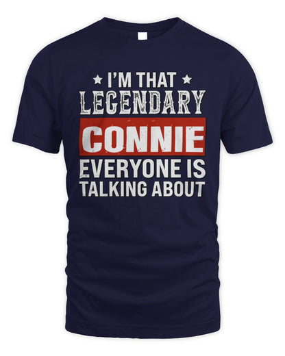 I'm That Legendary Name Everyone Is Talking About Funny Graphic T-Shirt CONNIE M1-73 / Unisex Standard T-Shirt / navy