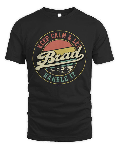 Keep Calm Let Your Name Handle It Retro T-Shirt BRAD M1-54 / Unisex Standard T-Shirt / black