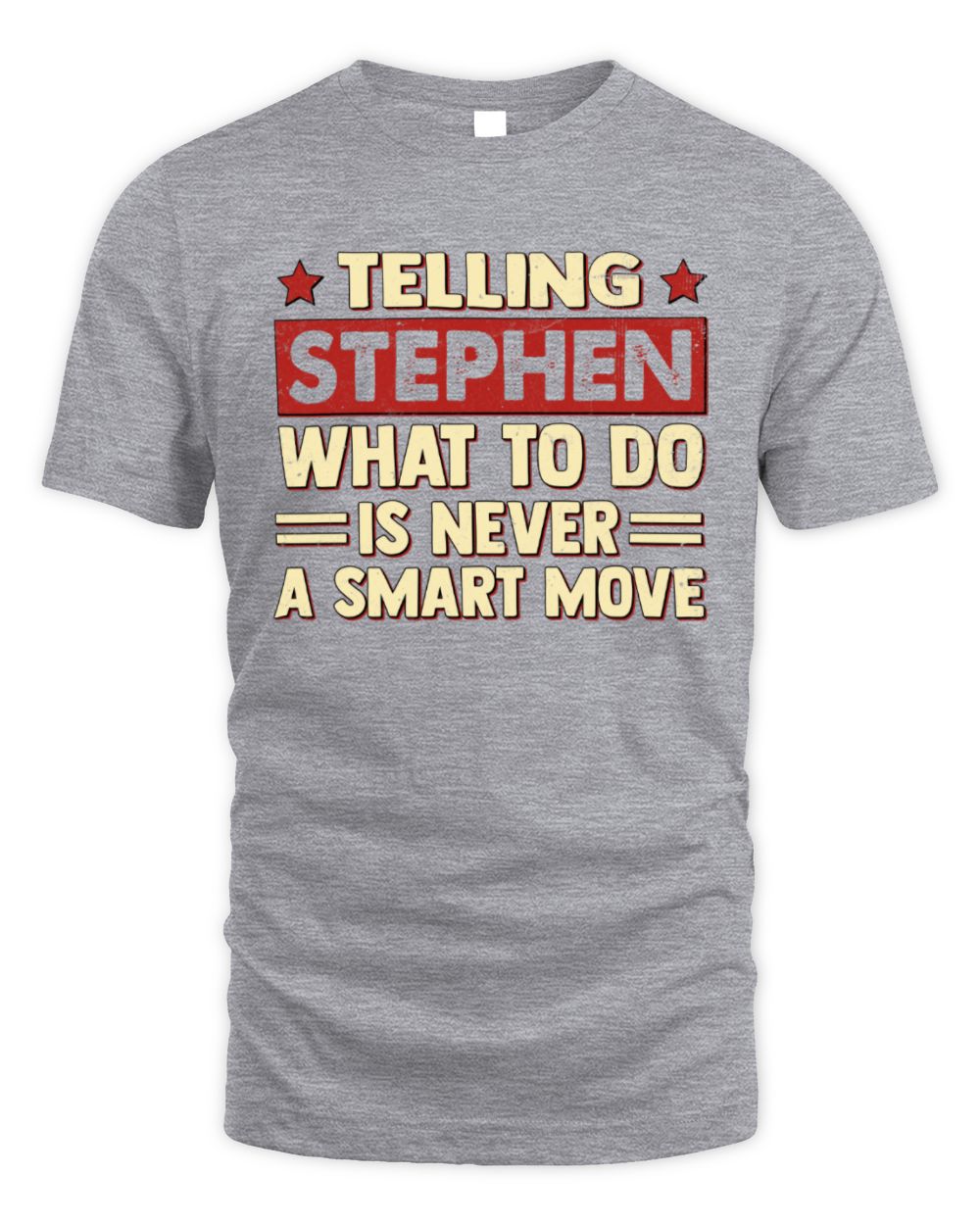 Telling Your Name What to Do Is Never a Smart Move Shirt STEPHEN M1-66 / Unisex Standard T-Shirt / sport grey