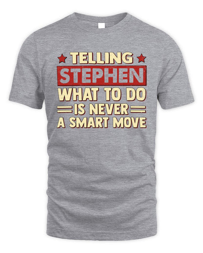 Telling Your Name What to Do Is Never a Smart Move Shirt STEPHEN M1-66 / Unisex Standard T-Shirt / sport grey