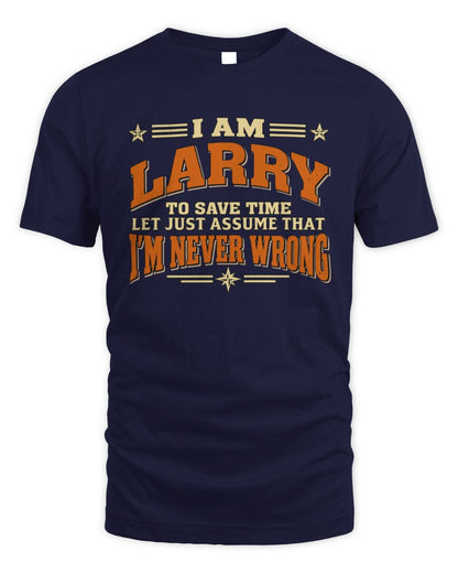I'm Name Let's Just Assume I'm Never Wrong Retro Shirt LARRY M1-64 / Unisex Standard T-Shirt / navy