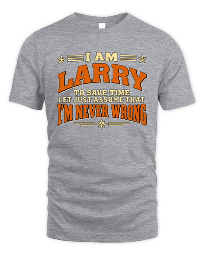 I'm Name Let's Just Assume I'm Never Wrong Retro Shirt LARRY M1-64 / Unisex Standard T-Shirt / sport grey