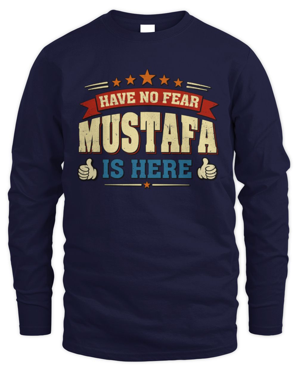 Have No Fear Your Name Is Here Cool Graphic T-Shirt MUSTAFA M1-71 / Men's Long Sleeved T-Shirt / navy