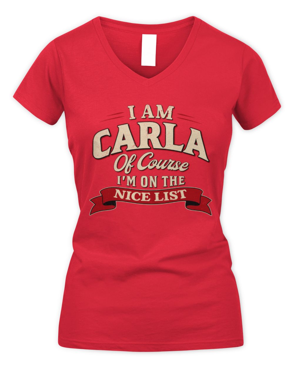 I'm Name Of Course I'm On The Nice List Funny Christmas Shirt CARLA M1-68 / Women's V-Neck T-Shirt / red