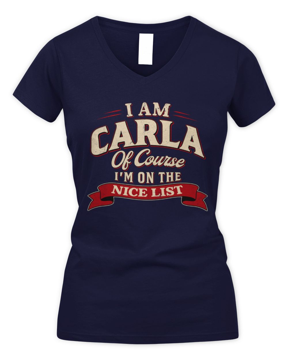 I'm Name Of Course I'm On The Nice List Funny Christmas Shirt CARLA M1-68 / Women's V-Neck T-Shirt / navy