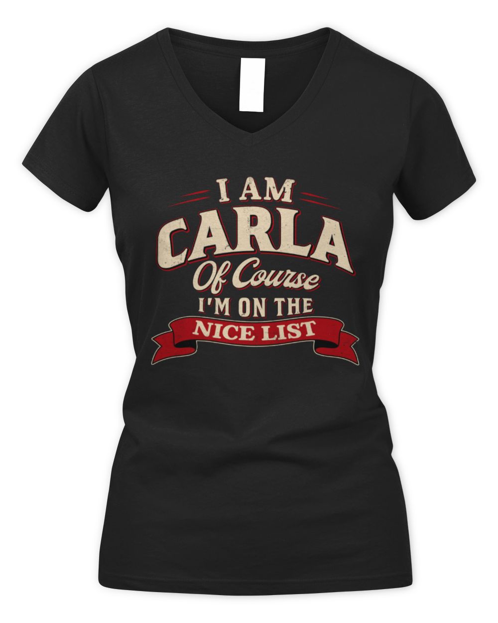 I'm Name Of Course I'm On The Nice List Funny Christmas Shirt CARLA M1-68 / Women's V-Neck T-Shirt / black