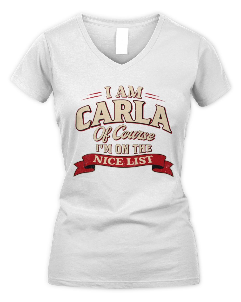 I'm Name Of Course I'm On The Nice List Funny Christmas Shirt CARLA M1-68 / Women's V-Neck T-Shirt / white