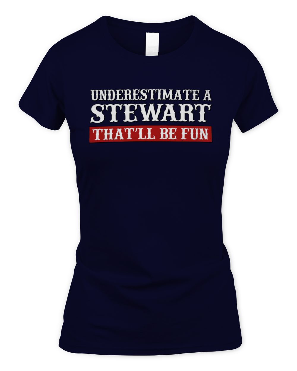 Underestimate Me That'll Be Fun Graphic T-Shirt STEWART M1-69 / Women's Standard T-Shirt / navy
