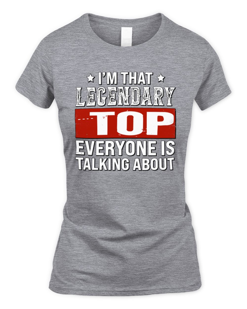 I'm That Legendary Name Everyone Is Talking About Funny Graphic T-Shirt TOP M1-73 / Women's Standard T-Shirt / sport grey