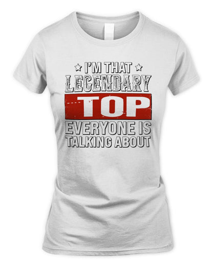 I'm That Legendary Name Everyone Is Talking About Funny Graphic T-Shirt TOP M1-73 / Women's Standard T-Shirt / white